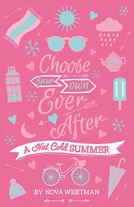Choose Your Own Ever After A Hot, Cold Summer